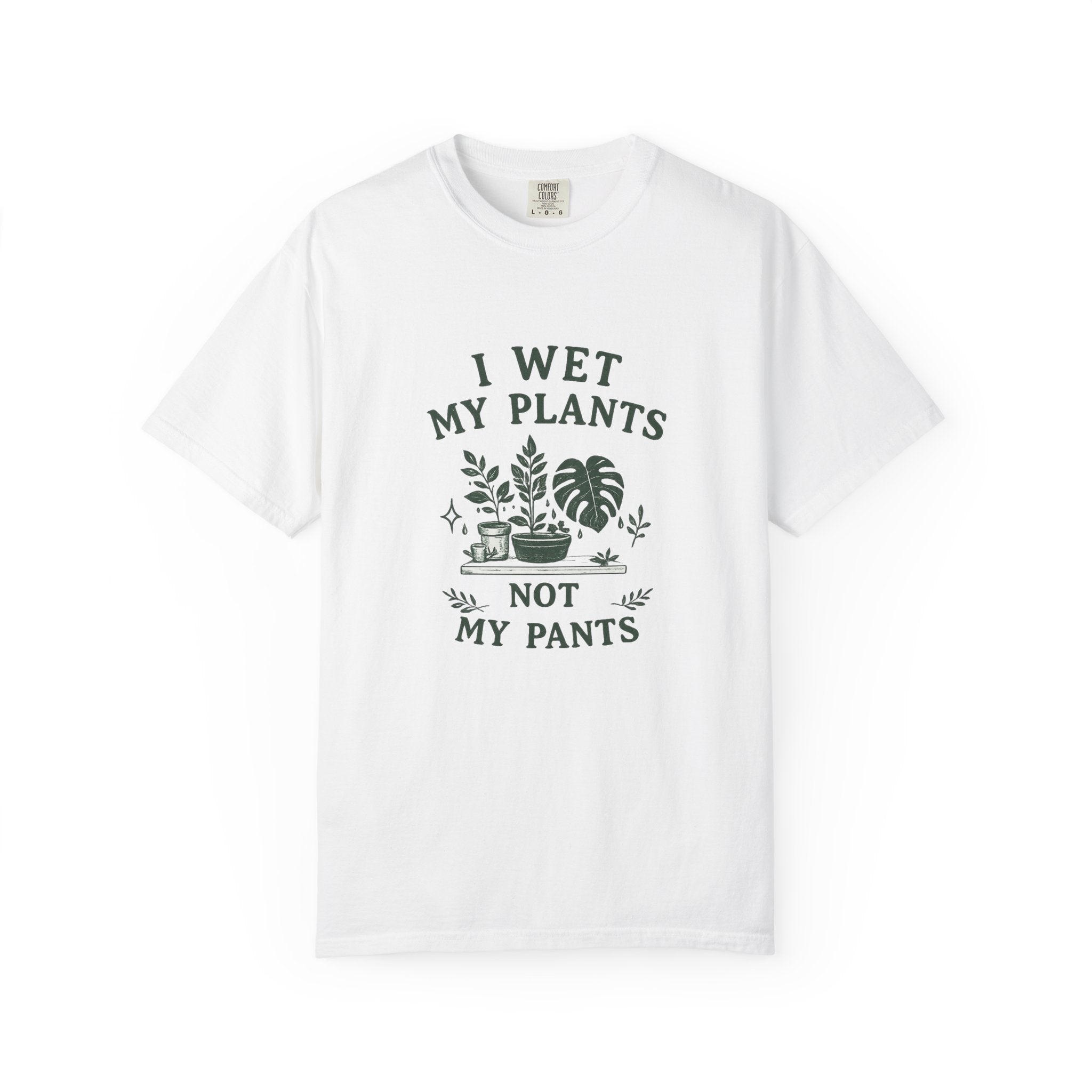 I Wet My Plants T-Shirt — Funny Plant Lover Tee