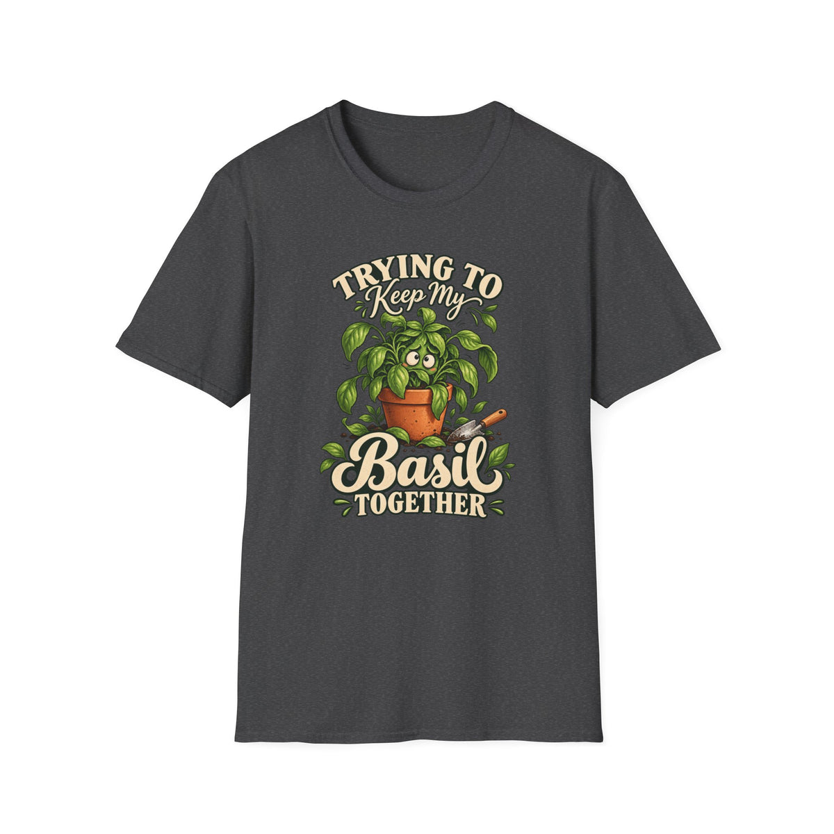 Trying to Keep My Basil Together Plant Lover T-Shirt