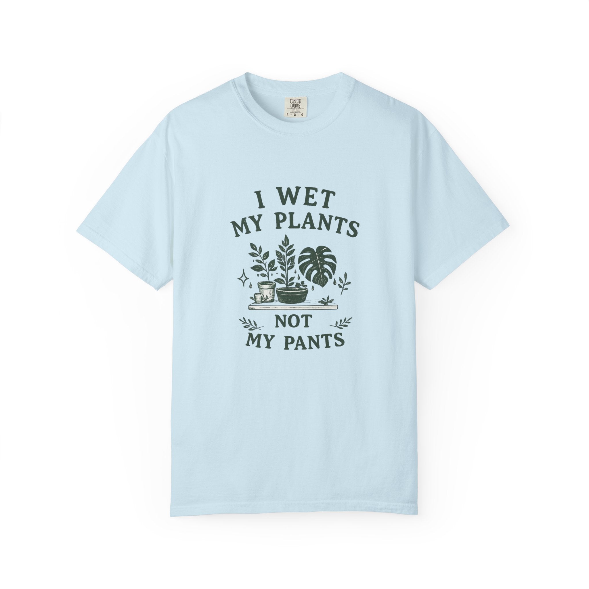 I Wet My Plants T-Shirt — Funny Plant Lover Tee