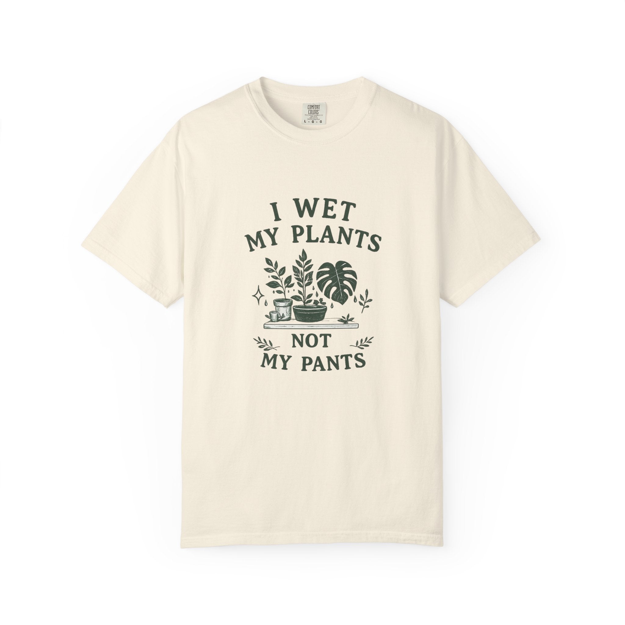I Wet My Plants T-Shirt — Funny Plant Lover Tee