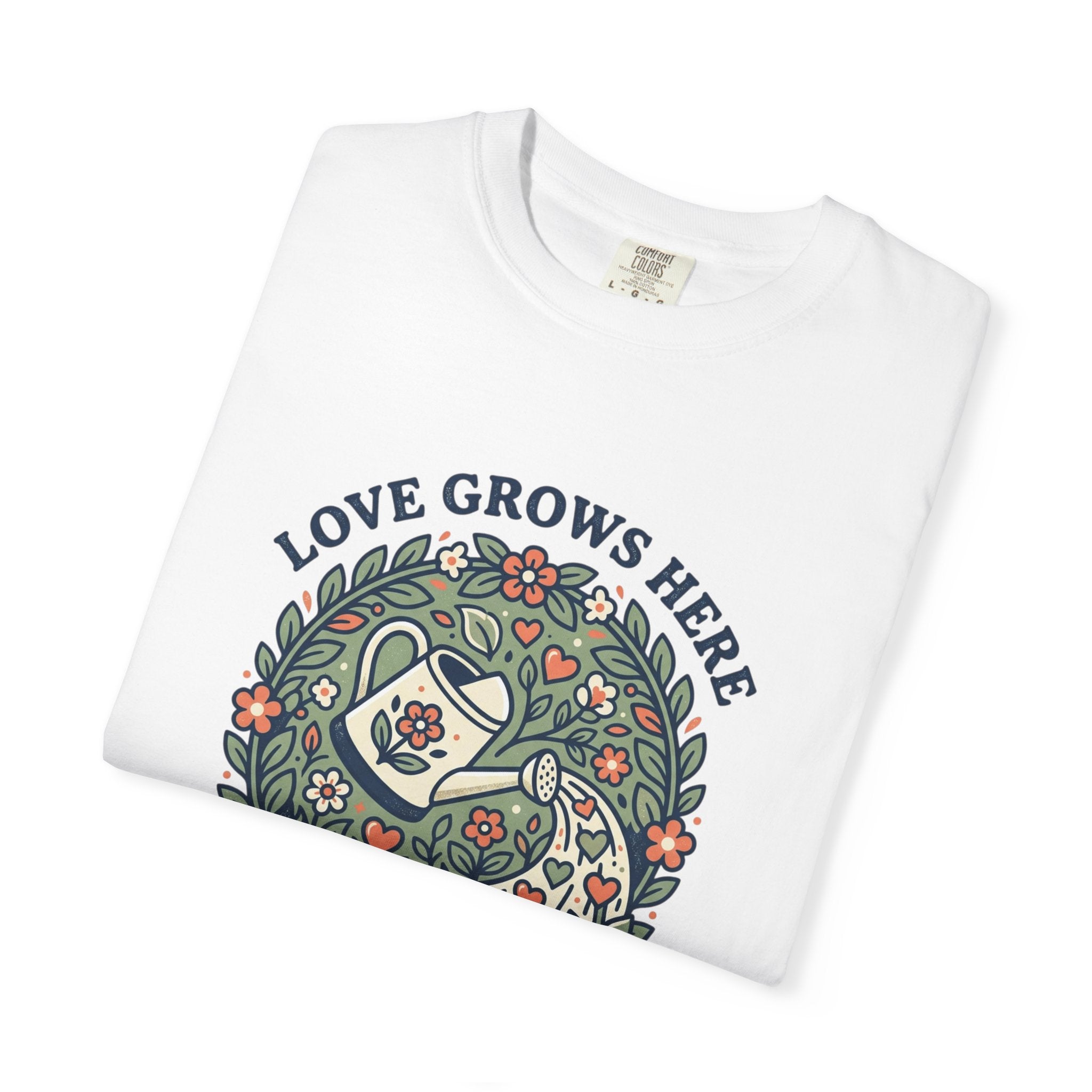 Love Grows Here T‑Shirt — Floral Garden Heart & Watering Can Tee