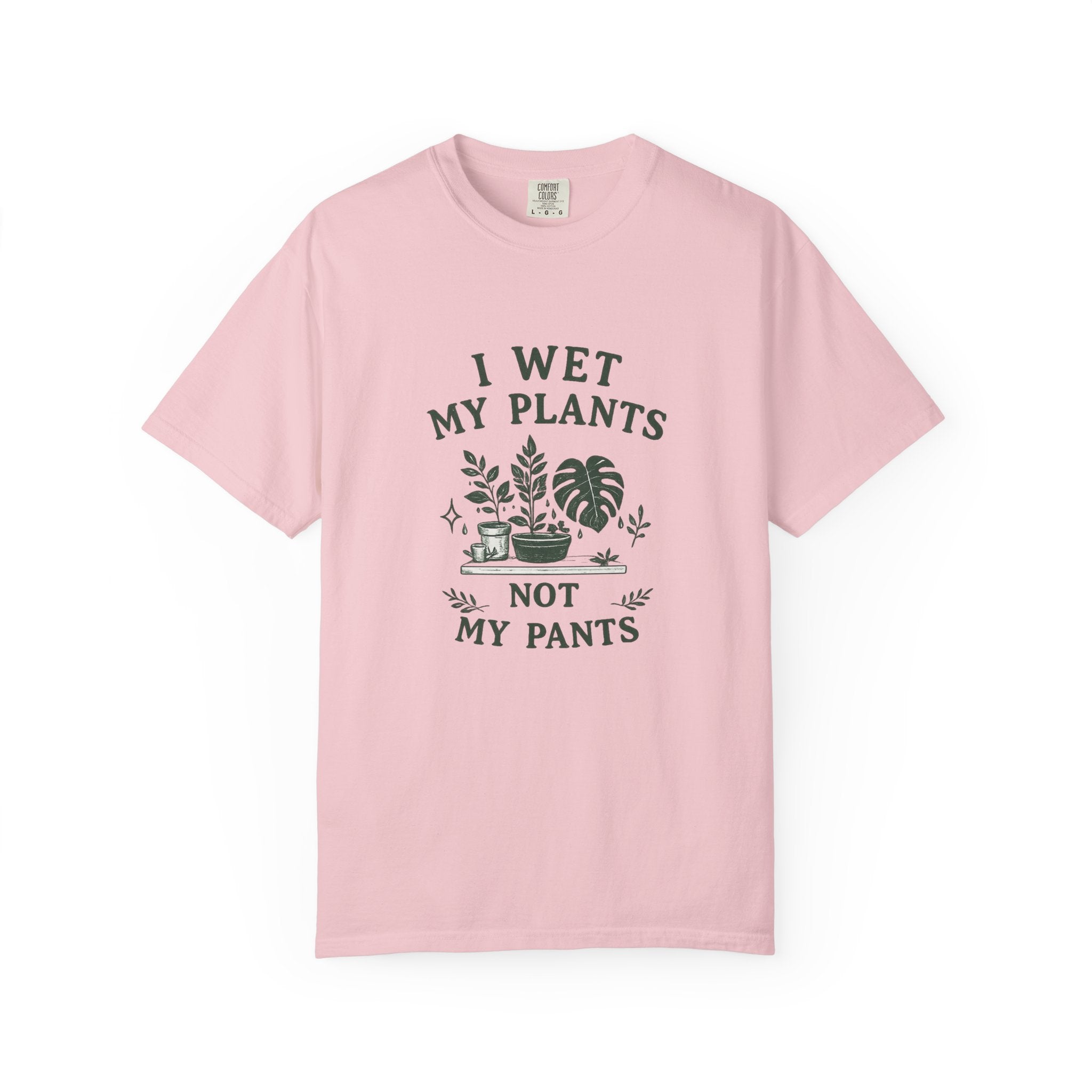 I Wet My Plants T-Shirt — Funny Plant Lover Tee