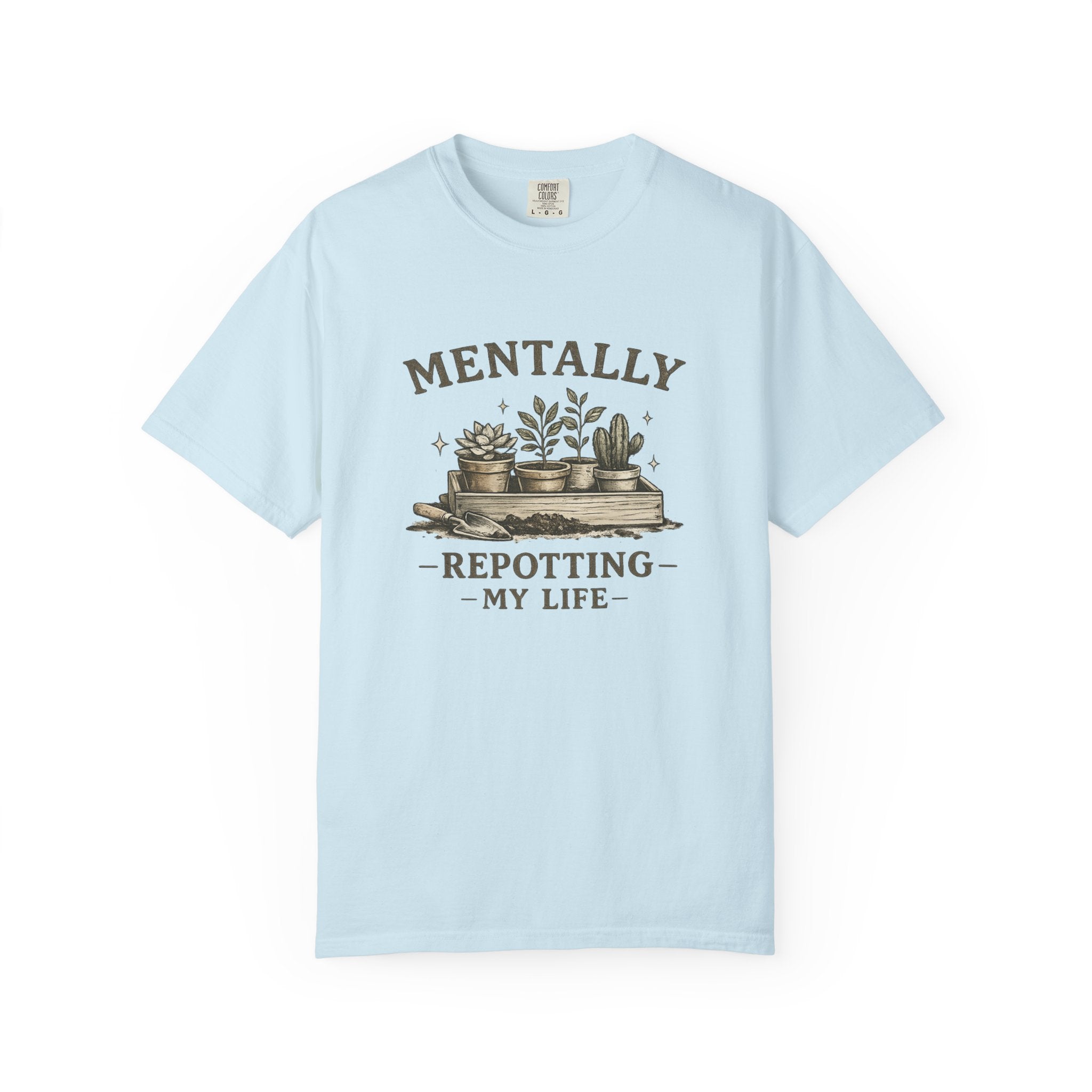 Mentally Repotting My Life T-Shirt — Plant Lover Funny Garden Quote Tee
