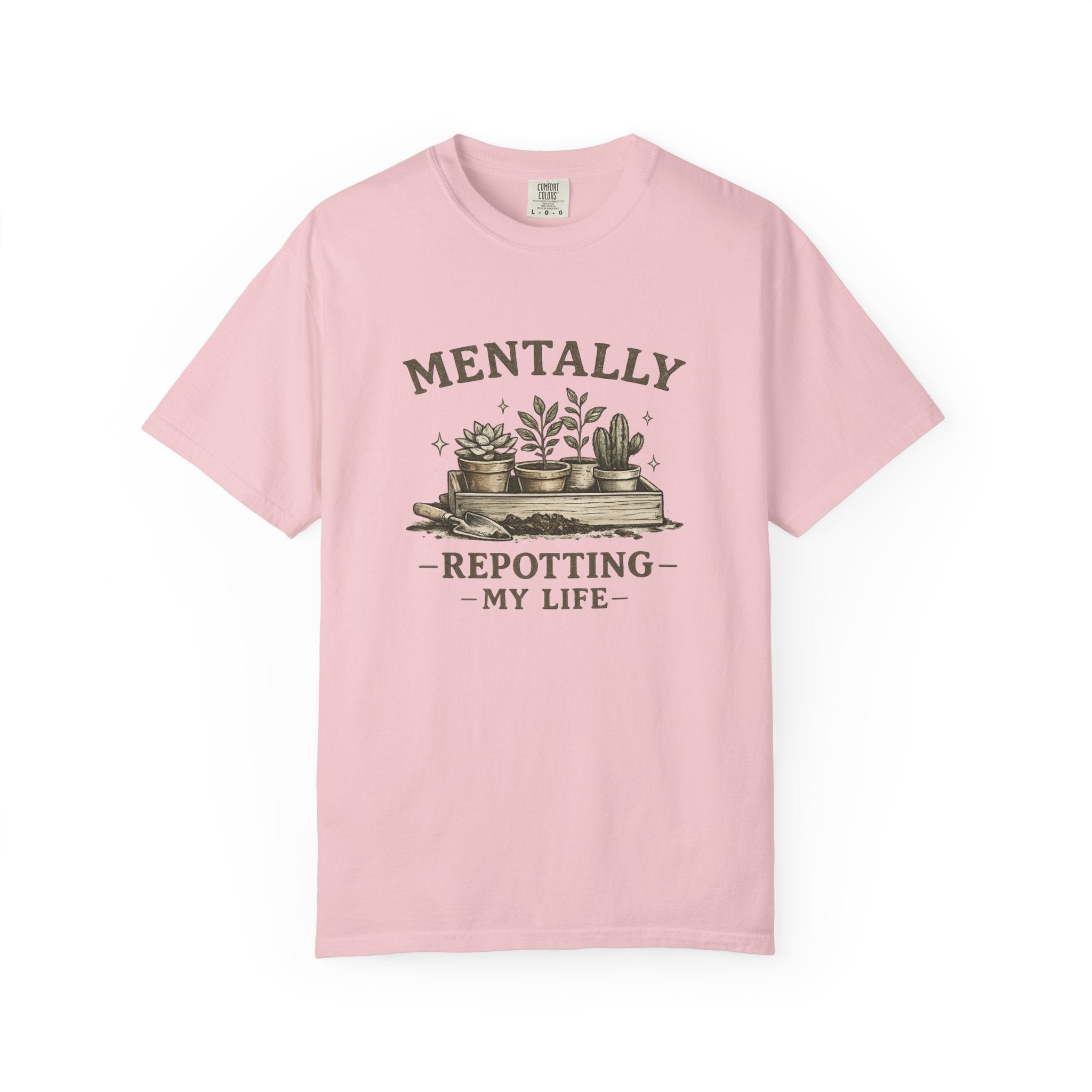 Mentally Repotting My Life T-Shirt — Plant Lover Funny Garden Quote Tee
