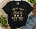 Mentally Repotting My Life T-Shirt — Plant Lover Funny Garden Quote Tee