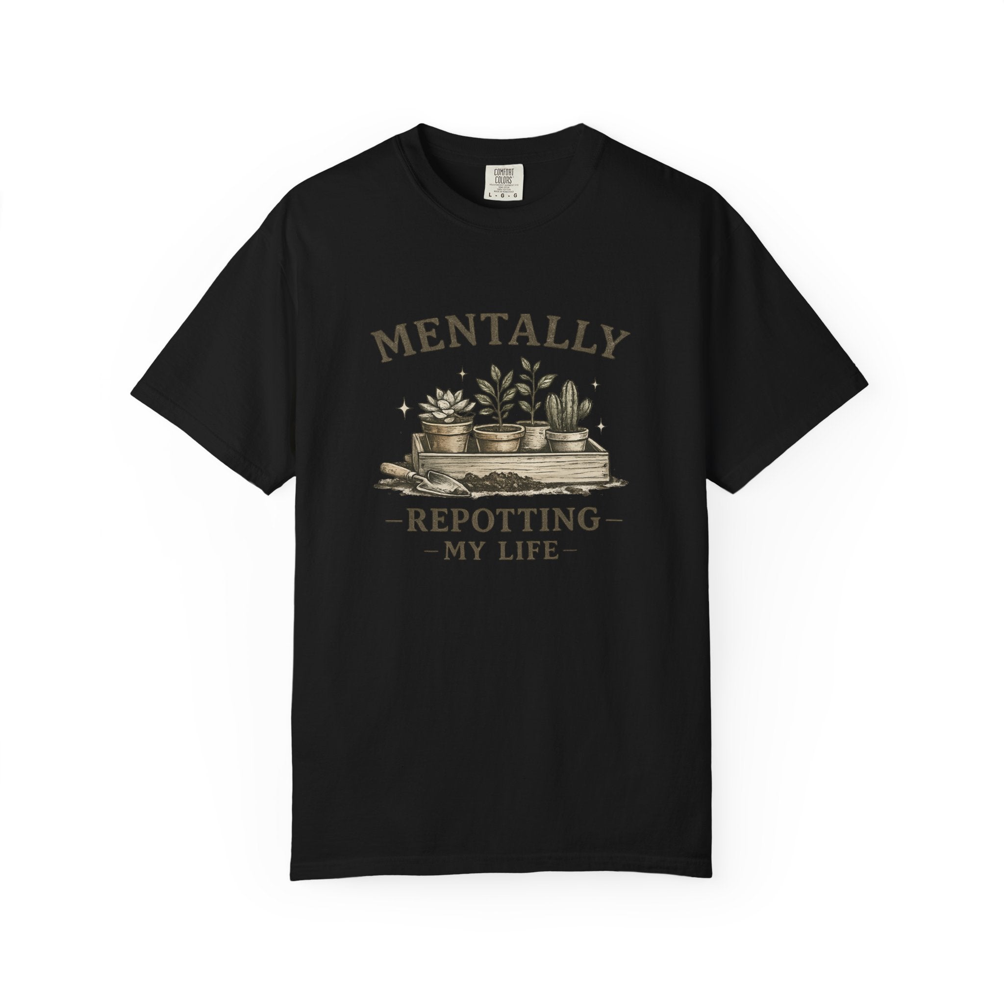Mentally Repotting My Life T-Shirt — Plant Lover Funny Garden Quote Tee