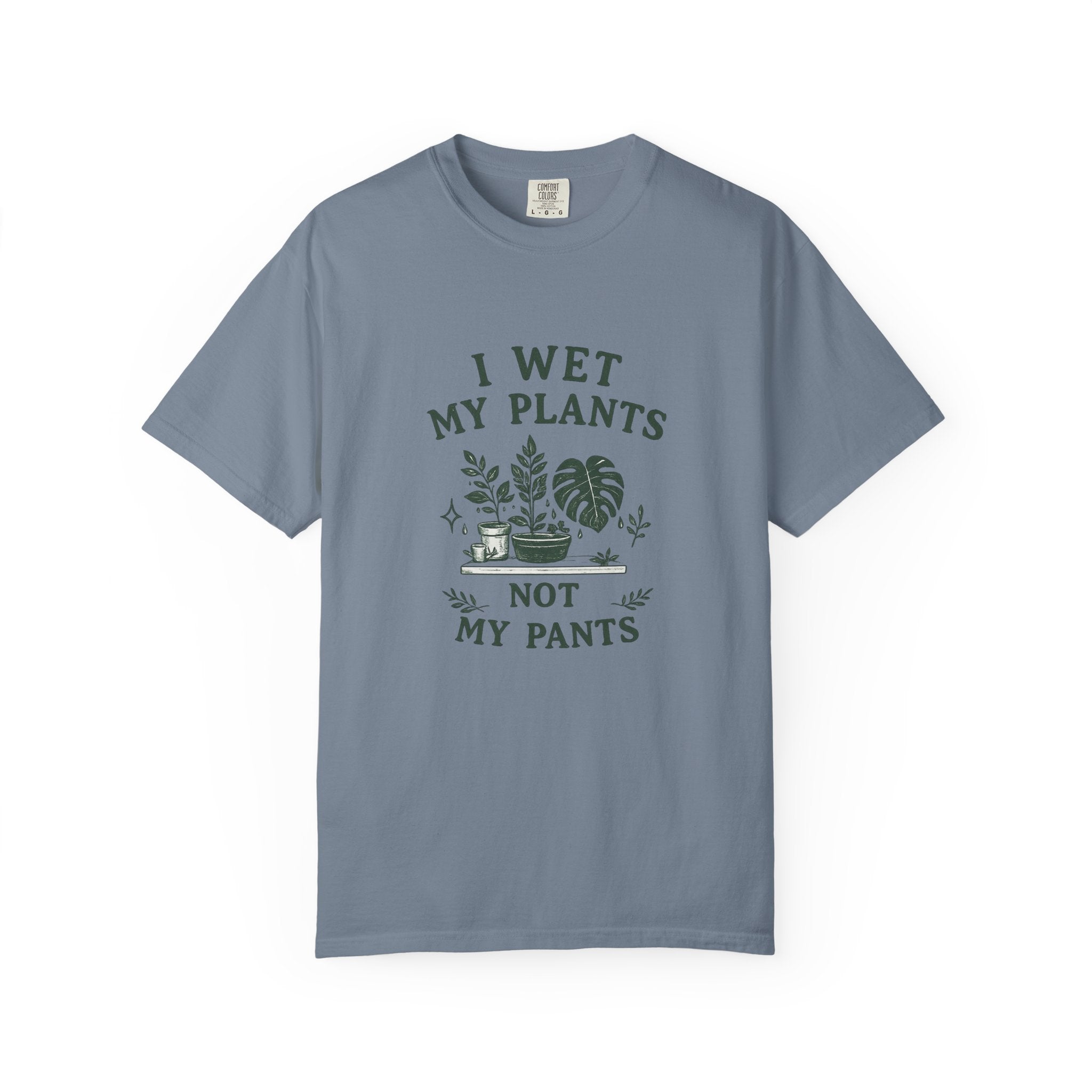 I Wet My Plants T-Shirt — Funny Plant Lover Tee