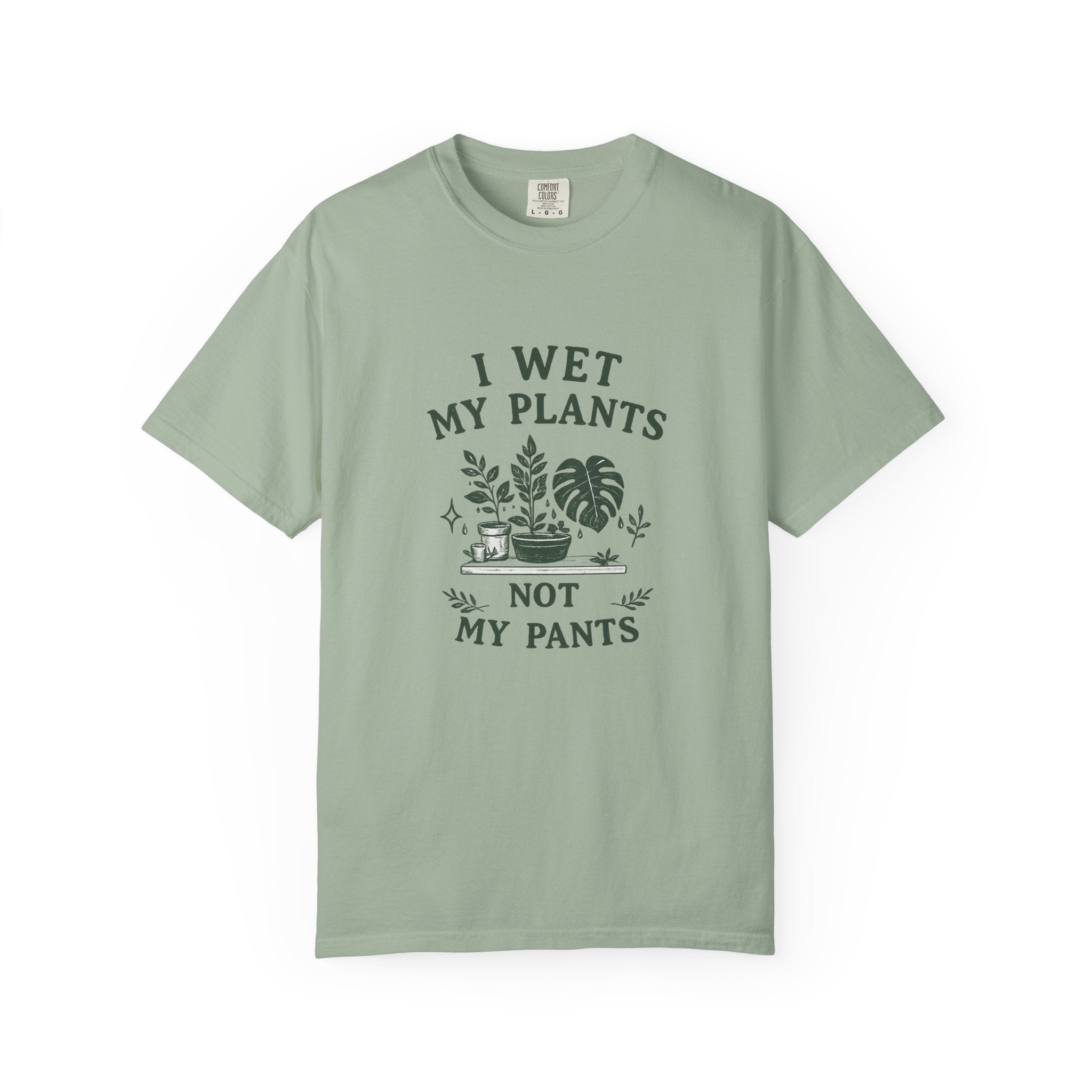 I Wet My Plants T-Shirt — Funny Plant Lover Tee